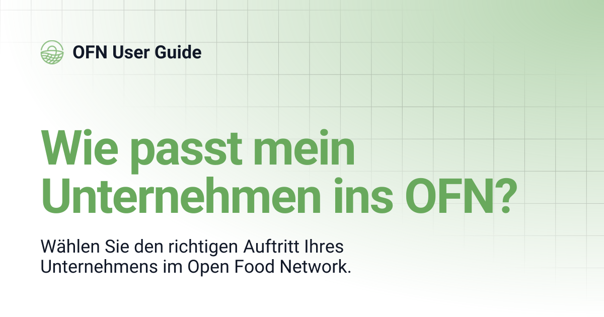 Wie passt mein Unternehmen ins OFN? | Deutsch | OFN User Guide