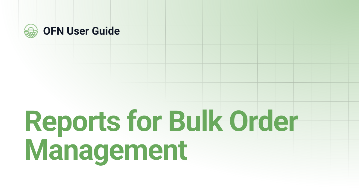 Reports for Bulk Order Management | Greek | OFN User Guide